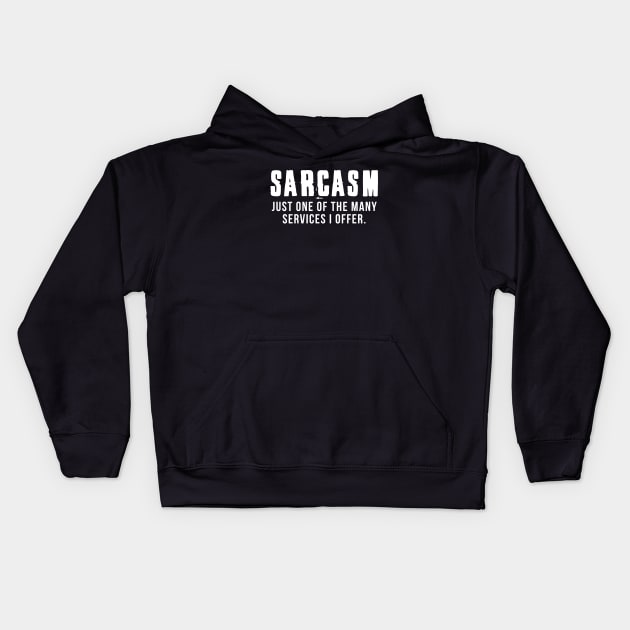 Sarcasm - Just one of the many services I offer Kids Hoodie by helloholly_d